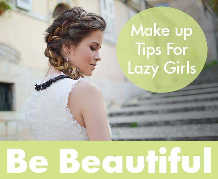 Makeup Tips For Lazy Girls – Use Least Products To Be Beautiful