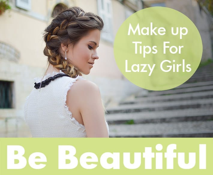 Makeup Tips For Lazy Girls.
