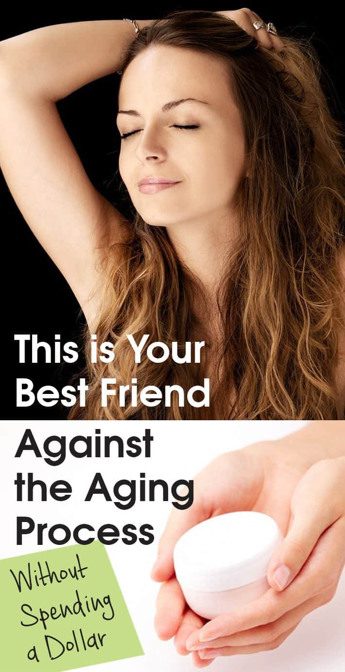 This is Your Best Friend Against the Aging Process, Without Spending a Dollar