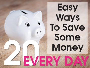 20 Easy Ways To Save Some Money Every Day.