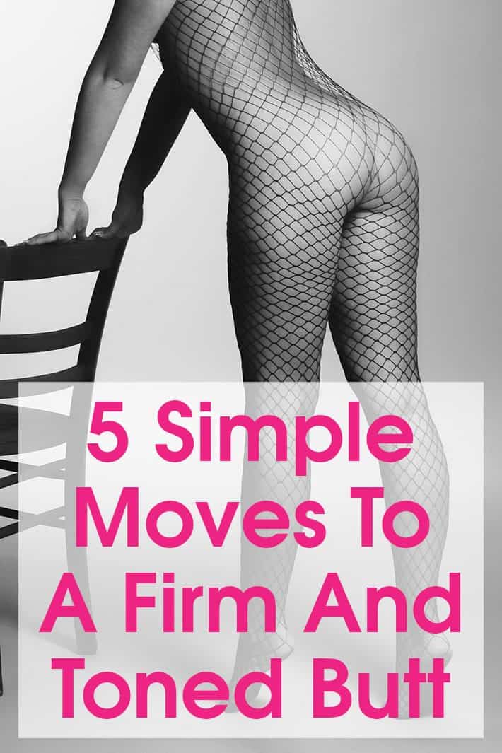 5 Simple Moves To A Firm And Toned Butt
