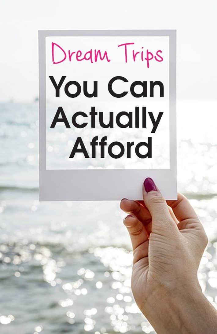 Dream Trips You Can Actually Afford