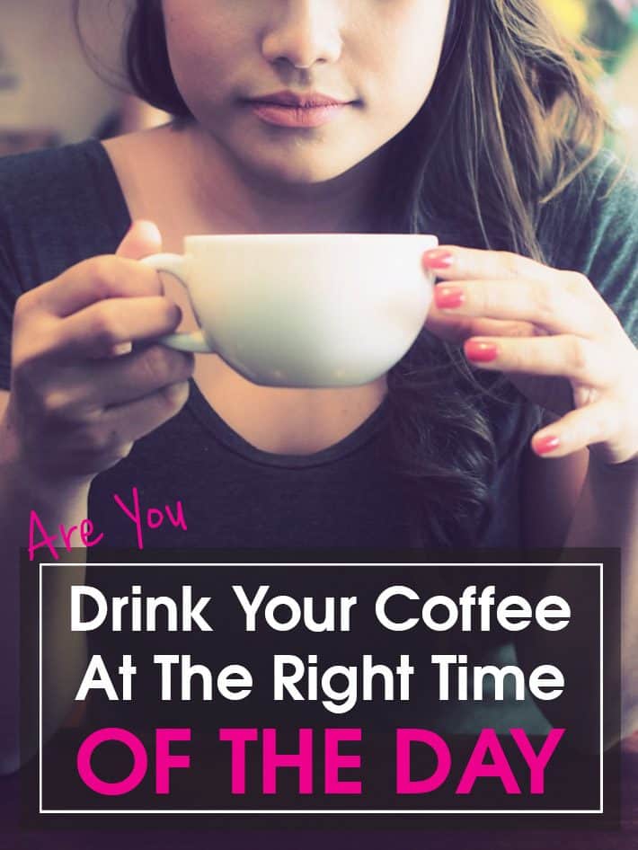 Drink Your Coffee At The Right Time Of The Day