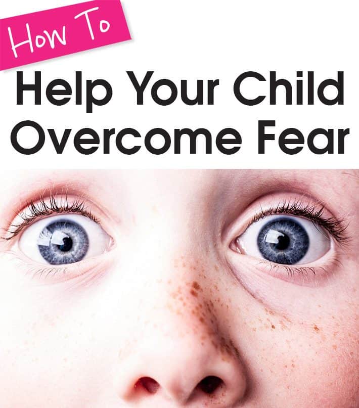 How To Help Your Child Overcome Fear