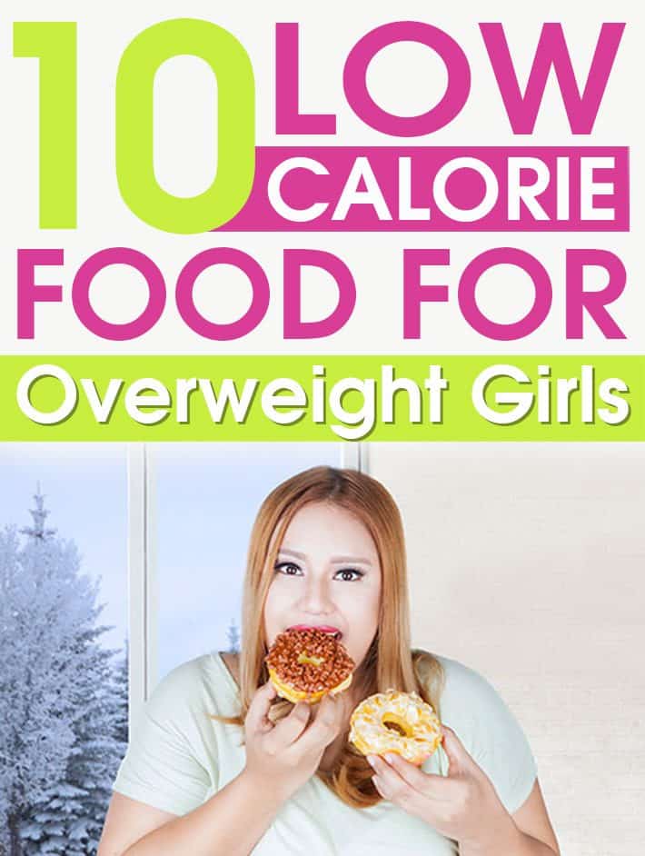 10 Low Calorie Food for Overweight Girls