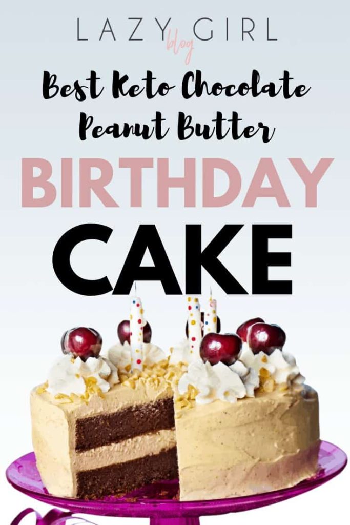 Best Keto Chocolate Peanut Butter Birthday Cake.