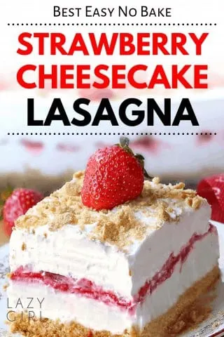 Easy No-Bake Strawberry Cheesecake Lasagna.