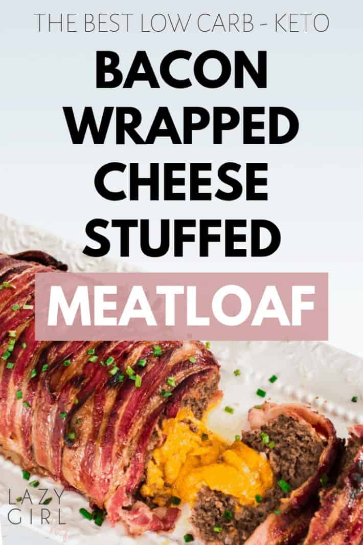 The Best Low Carb Keto Bacon Wrapped Cheese Stuffed Meatloaf