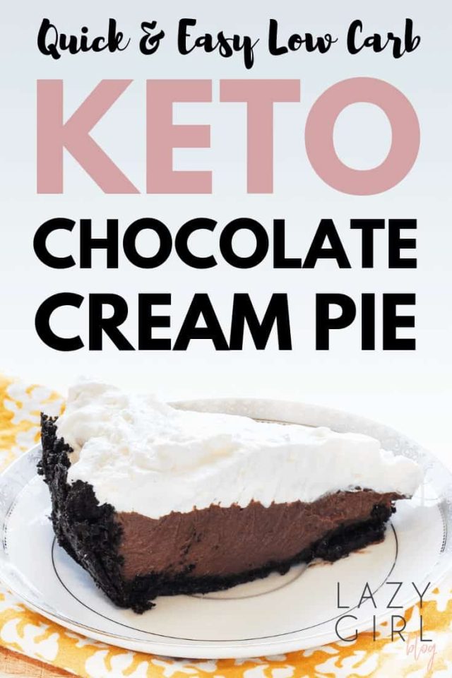 Quick & Easy Low Carb Keto Chocolate Cream Pie | Lazy Girl Blog