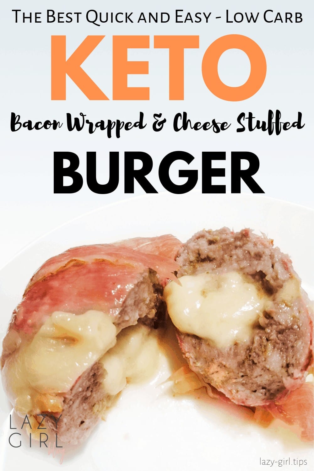The Best Keto Bacon Wrapped Cheese Stuffed Burgers Lazy Girl